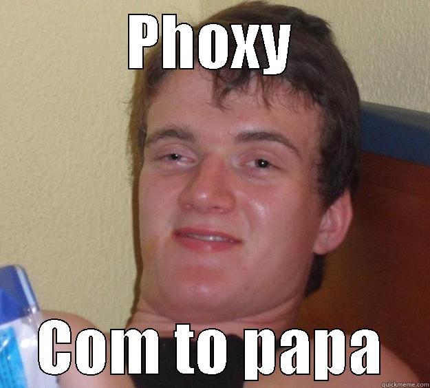 PHOXY COM TO PAPA 10 Guy