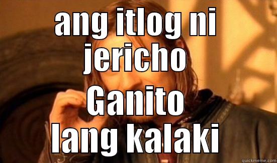 ANG ITLOG NI JERICHO GANITO LANG KALAKI Boromir