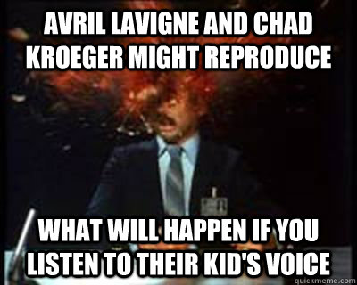 Avril Lavigne and Chad Kroeger might reproduce what will happen if you listen to their kid's voice - Avril Lavigne and Chad Kroeger might reproduce what will happen if you listen to their kid's voice  This monster cant be made