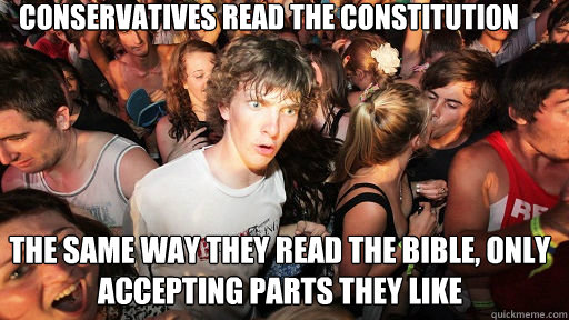 conservatives read the constitution the same way they read the bible, only accepting parts they like  Sudden Clarity Clarence
