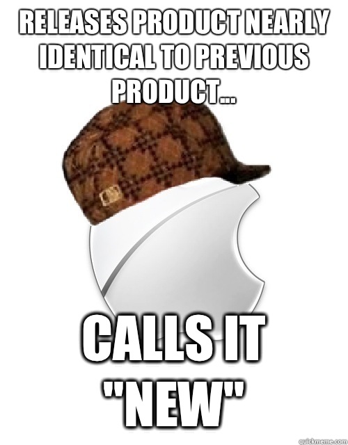Releases product nearly identical to previous product... Calls it 