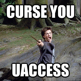 Curse you UAccess  Pissed off Harry