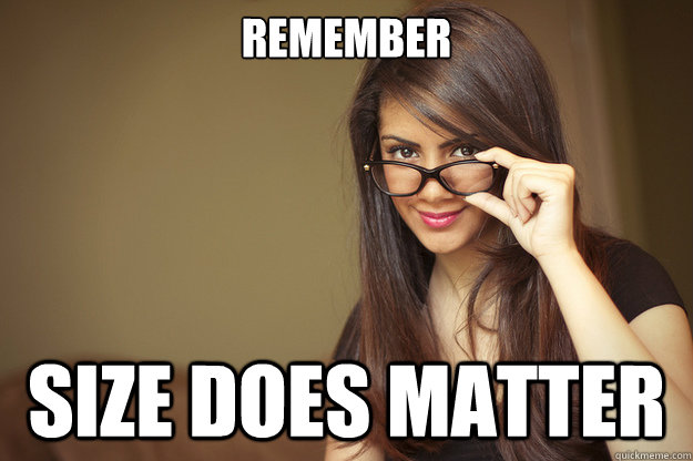 remember size does matter  Actual Sexual Advice Girl