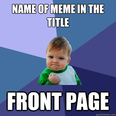 name of meme in the title front page  Success Kid