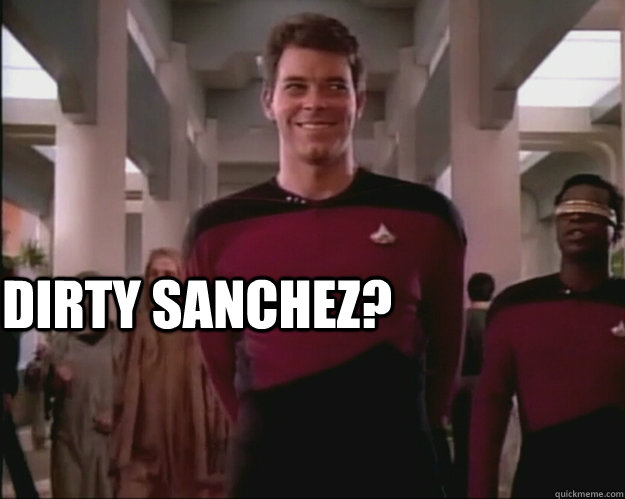 dirty sanchez?   Creepy Riker