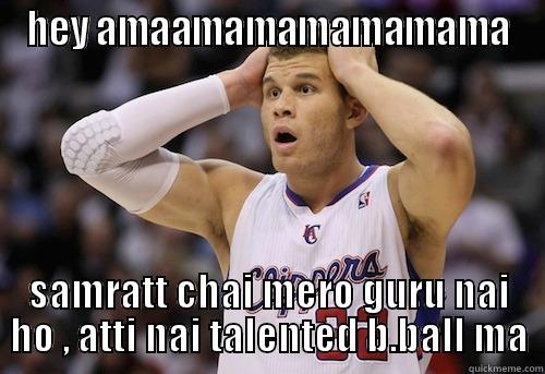 shit no fuck no  - HEY AMAAMAMAMAMAMAMA SAMRATT CHAI MERO GURU NAI HO , ATTI NAI TALENTED B.BALL MA Misc