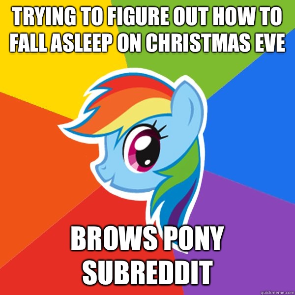 Trying to figure out how to fall asleep on Christmas eve Brows pony subreddit  Rainbow Dash