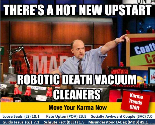 THERE'S A HOT NEW UPSTART ROBOTIC DEATH VACUUM CLEANERS  Jim Kramer with updated ticker