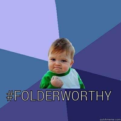 my friend has a meme folder -  #FOLDERWORTHY Success Kid