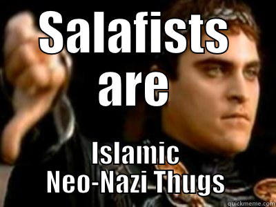 SALAFISTS ARE ISLAMIC NEO-NAZI THUGS Downvoting Roman