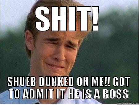 SHIT! SHUEB DUNKED ON ME!! GOT TO ADMIT IT HE IS A BOSS 1990s Problems