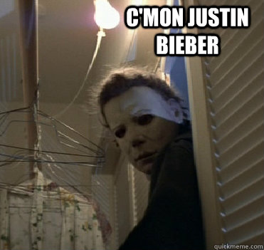 c'mon justin bieber   Closet-Rummaging Michael Myers