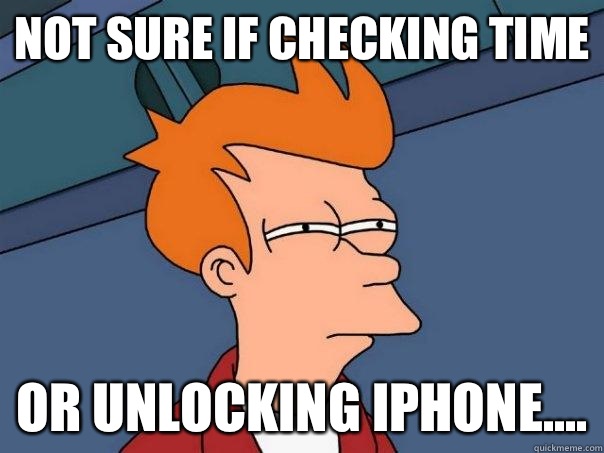Not sure if checking time Or unlocking iPhone....  Futurama Fry