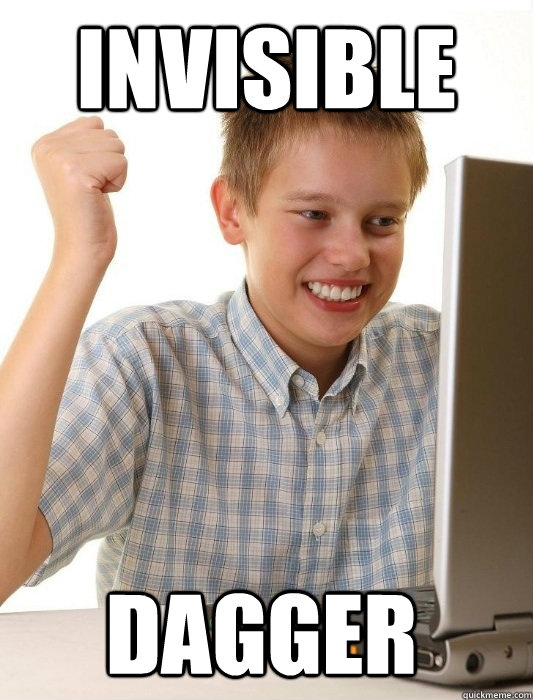 invisible dagger  First Day on the Internet Kid