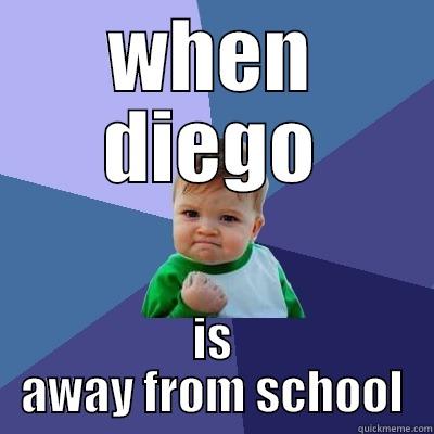WHEN DIEGO IS AWAY FROM SCHOOL Success Kid