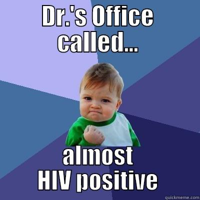 DR.'S OFFICE CALLED... ALMOST HIV POSITIVE Success Kid