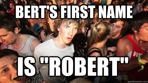 Bert's First Name Is 