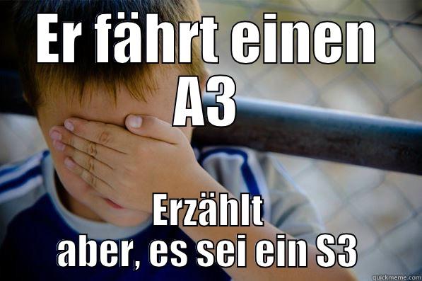 ER FÄHRT EINEN A3 ERZÄHLT ABER, ES SEI EIN S3 Confession kid