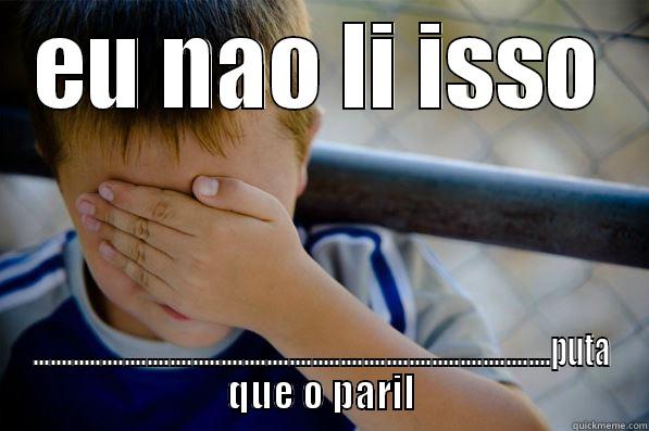 EU NAO LI ISSO ...........................................................................................PUTA QUE O PARIL Confession kid