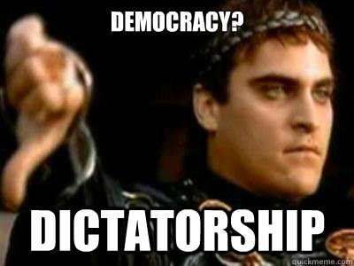 Democracy? Dictatorship   Downvoting Roman