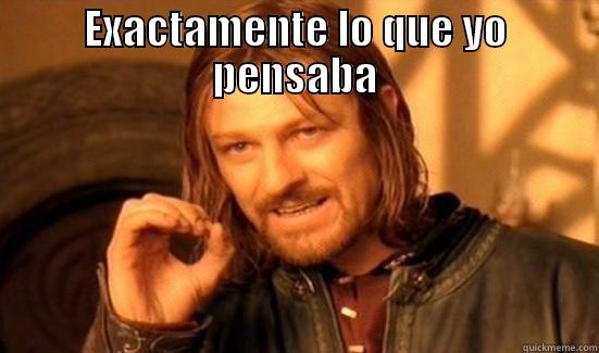 EXACTAMENTE LO QUE YO PENSABA  Boromir