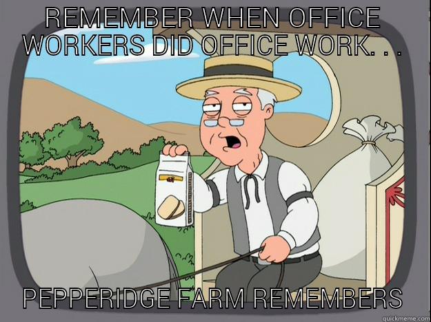 REMEMBER WHEN OFFICE WORKERS DID OFFICE WORK. . . PEPPERIDGE FARM REMEMBERS Pepperidge Farm Remembers