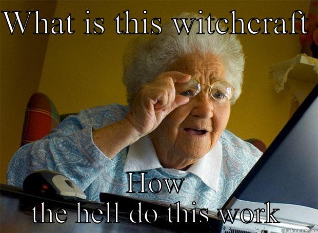WHAT IS THIS WITCHCRAFT  HOW THE HELL DO THIS WORK Grandma finds the Internet