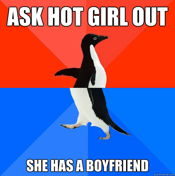 Ask Hot girl out to a party She has a boyfriend  Socially Awesome Awkward Penguin