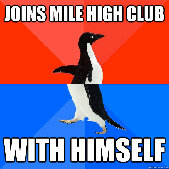 Joins Mile High Club With Himself  Socially Awesome Awkward Penguin