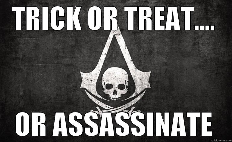 TRICK OR TREAT.... OR ASSASSINATE Misc