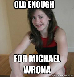 Old Enough  For Michael Wrona  young girl