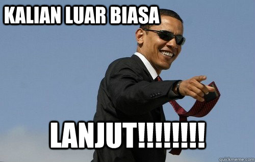 Kalian LUAr Biasa  LANJUT!!!!!!!!  Obamas Holding
