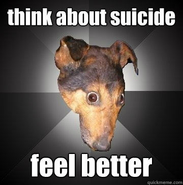 think about suicide feel better  - think about suicide feel better   Depression Dog