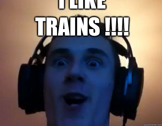 I like TRAINS !!!!  