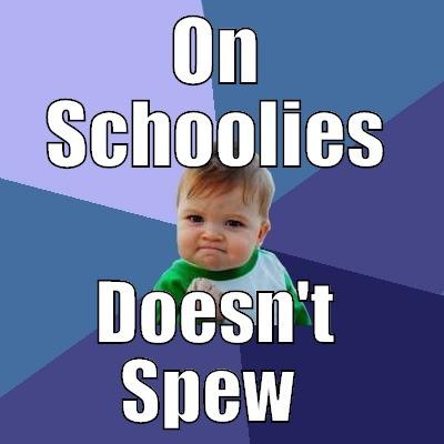 ON SCHOOLIES DOESN'T SPEW  Success Kid