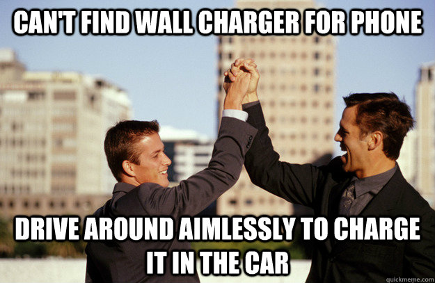 can't find wall charger for phone drive around aimlessly to charge it in the car - can't find wall charger for phone drive around aimlessly to charge it in the car  First World Solutions