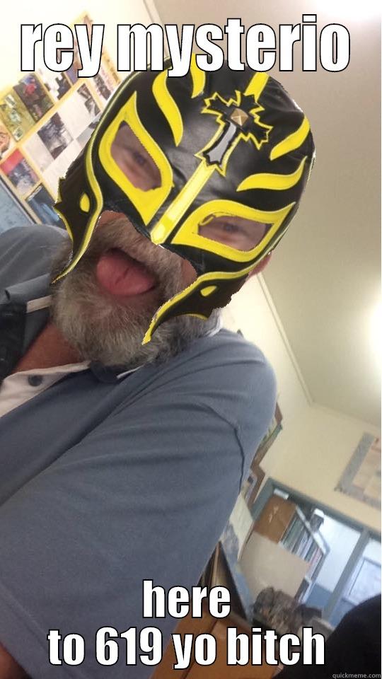 REY MYSTERIO HERE TO 619 YO BITCH Misc