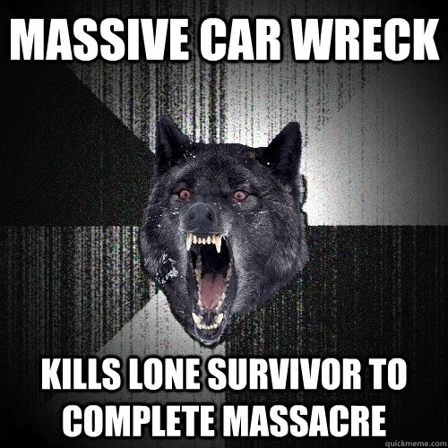 Massive car wreck kills lone survivor to complete massacre  Insanity Wolf