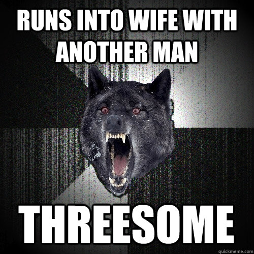 runs into wife with another man threesome - runs into wife with another man threesome  Insanity Wolf