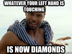WHATEVER YOUR LEFT HAND IS TOUCHING Is now Diamonds  Old Spice Guy