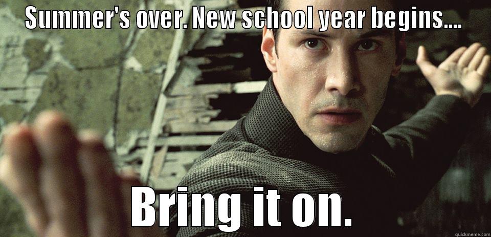 SUMMER'S OVER. NEW SCHOOL YEAR BEGINS.... BRING IT ON. Misc