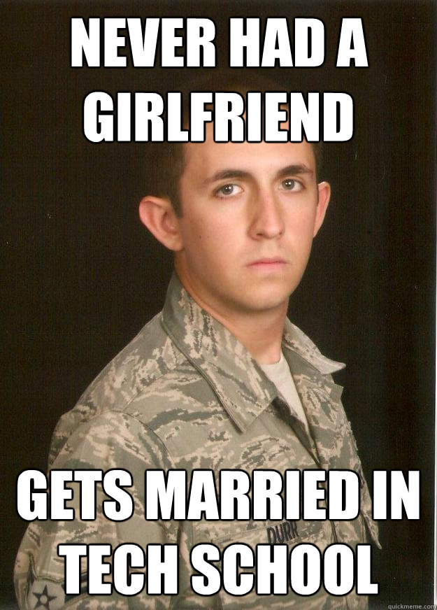 Never had a Girlfriend gets Married in tech school  Tech School Airman