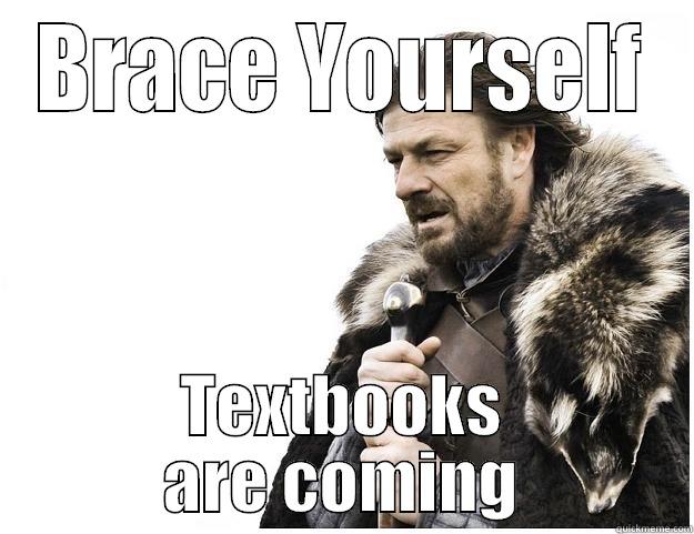 BRACE YOURSELF TEXTBOOKS ARE COMING Imminent Ned