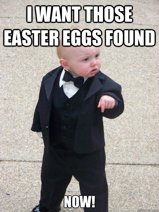 I want those Easter eggs found now!  Baby Godfather