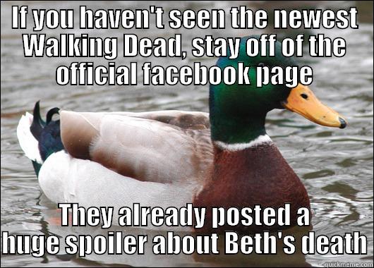 In fact, just avoid all social media before you watch it - IF YOU HAVEN'T SEEN THE NEWEST WALKING DEAD, STAY OFF OF THE OFFICIAL FACEBOOK PAGE THEY ALREADY POSTED A HUGE SPOILER ABOUT BETH'S DEATH Actual Advice Mallard