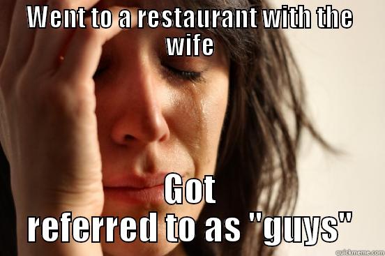WENT TO A RESTAURANT WITH THE WIFE GOT REFERRED TO AS 