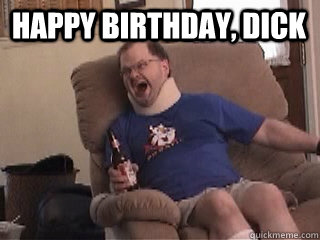 HAPPY BIRTHDAY, DICK   Tourettes Guy