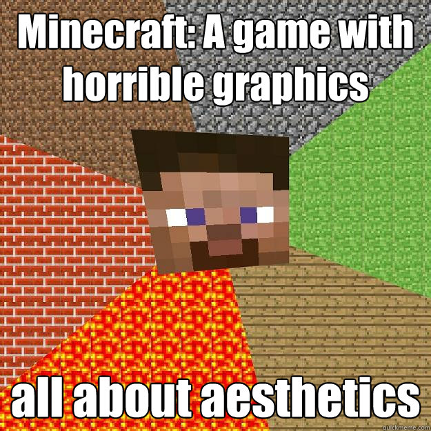 Minecraft: A game with horrible graphics all about aesthetics   Minecraft