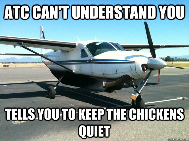 ATC can't understand you Tells you to keep the chickens quiet - ATC can't understand you Tells you to keep the chickens quiet  freight dog