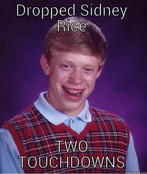 DROPPED SIDNEY RICE TWO TOUCHDOWNS Bad Luck Brian